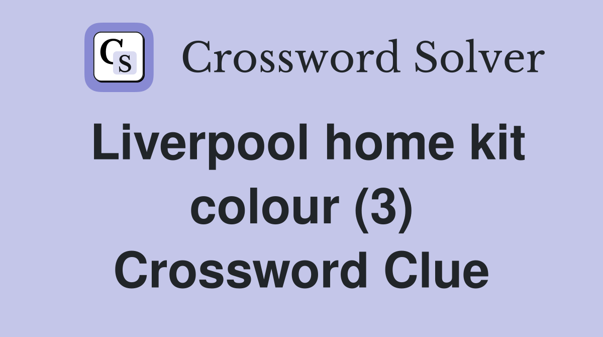 Liverpool home kit colour (3) Crossword Clue