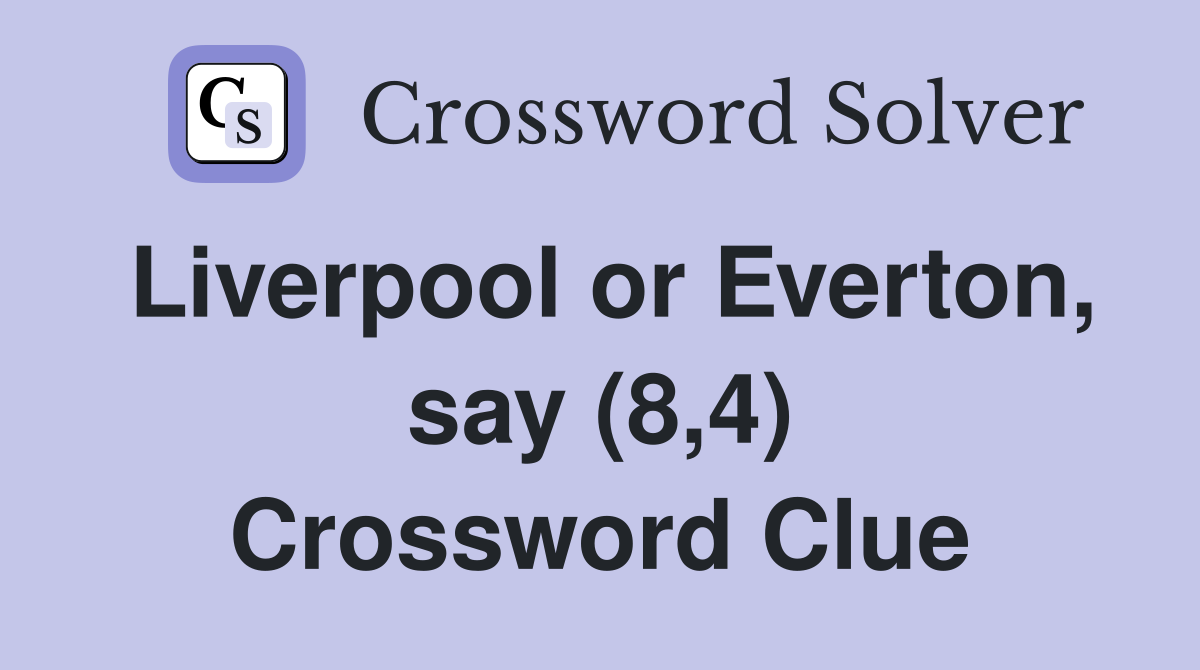 Liverpool or Everton, say (8,4) Crossword Clue