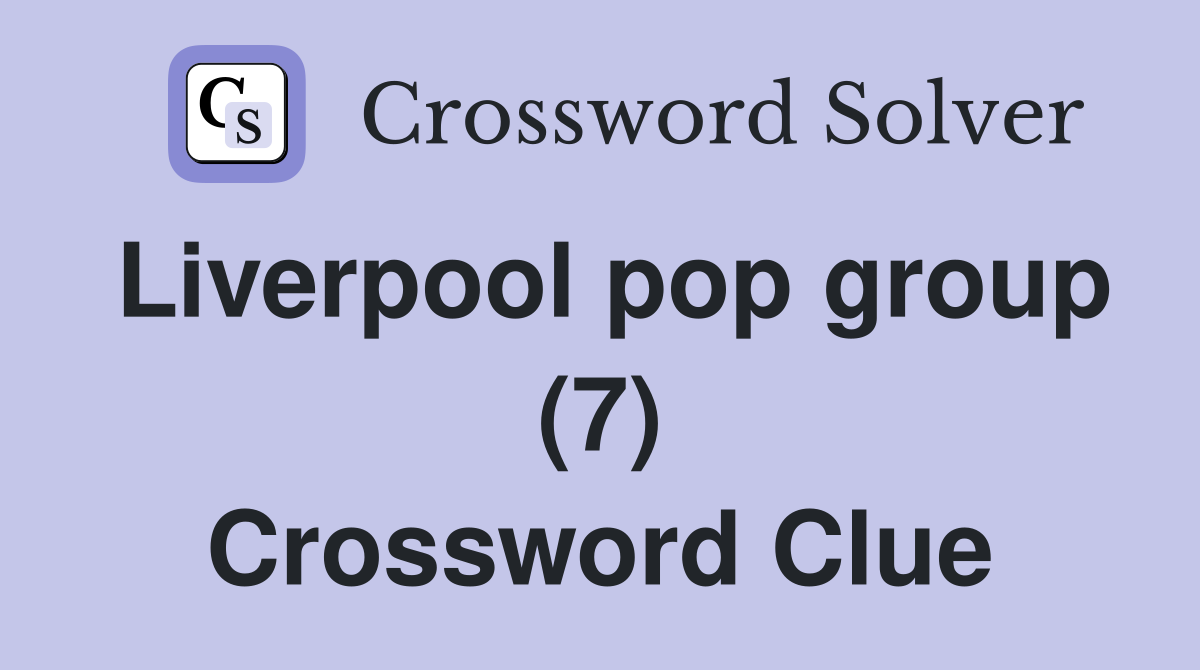 Liverpool pop group (7) Crossword Clue