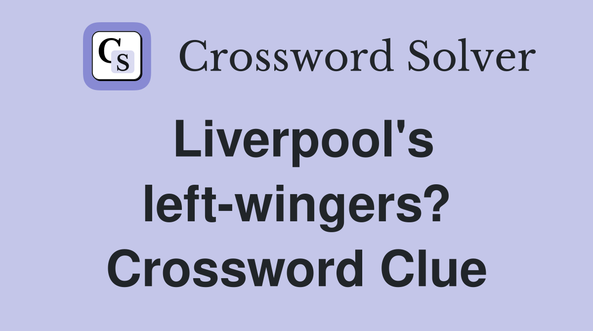 Liverpool's left-wingers? Crossword Clue