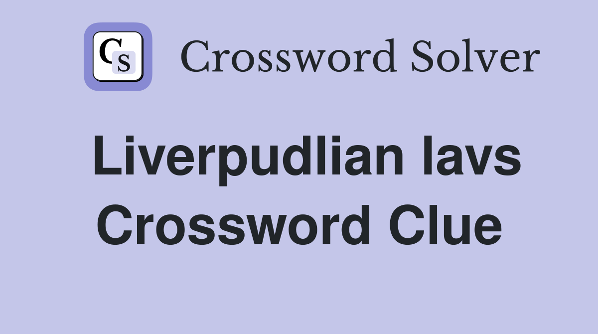 Liverpudlian lavs Crossword Clue