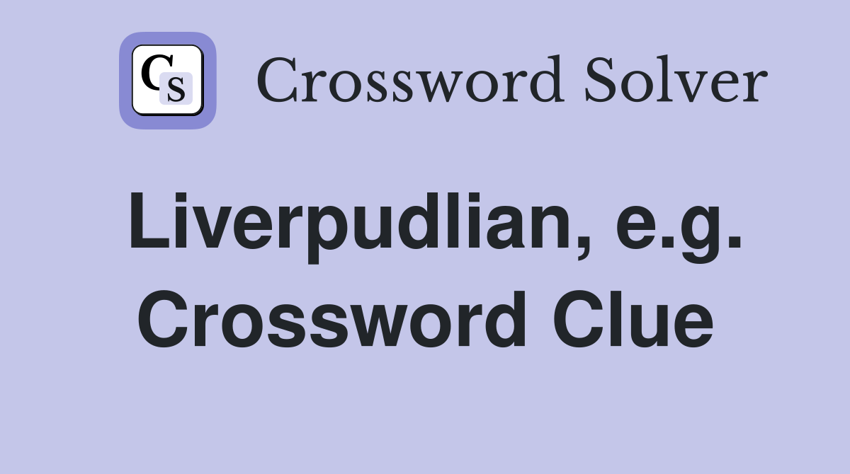 Liverpudlian, e.g. Crossword Clue