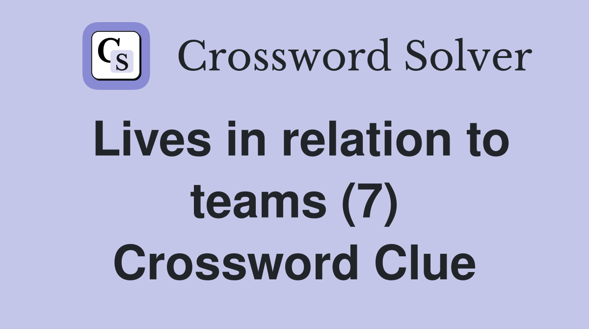 Lives in relation to teams (7) Crossword Clue