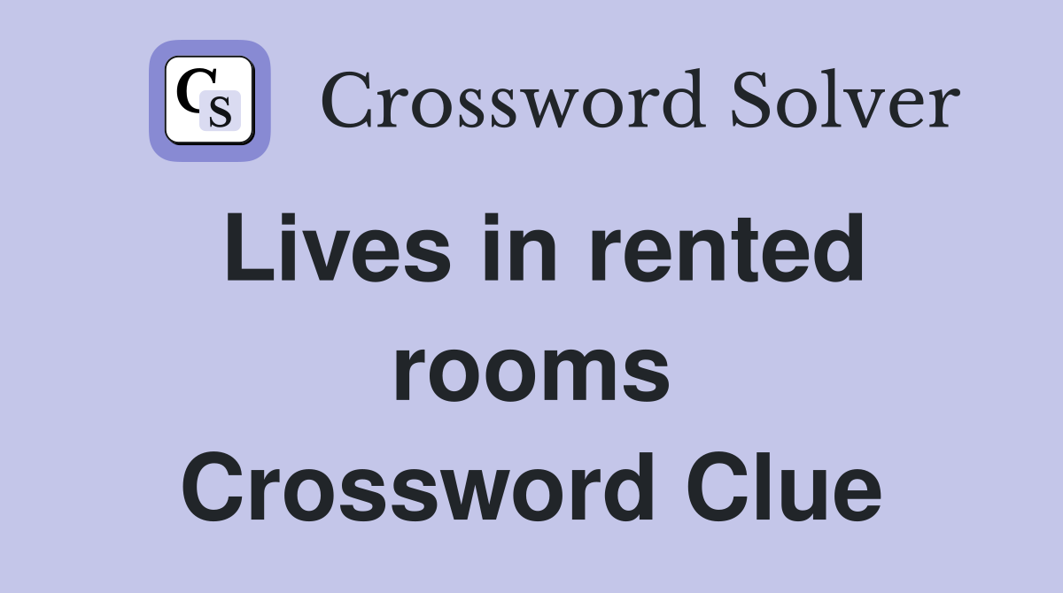 Lives in rented rooms Crossword Clue