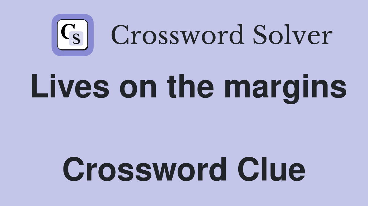 Lives on the margins  Crossword Clue