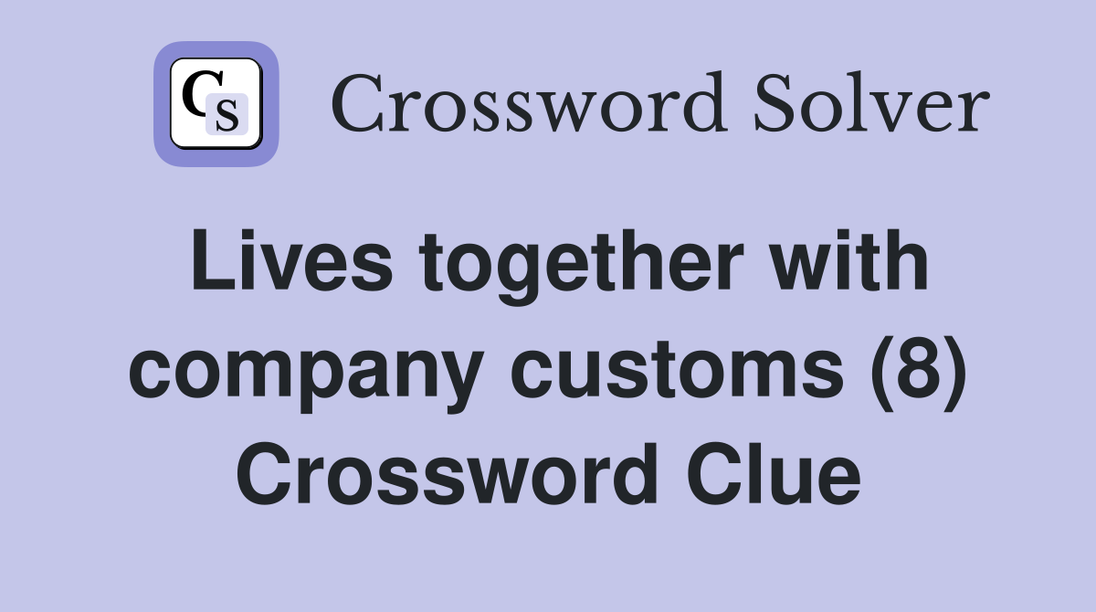 Lives together with company customs (8) Crossword Clue