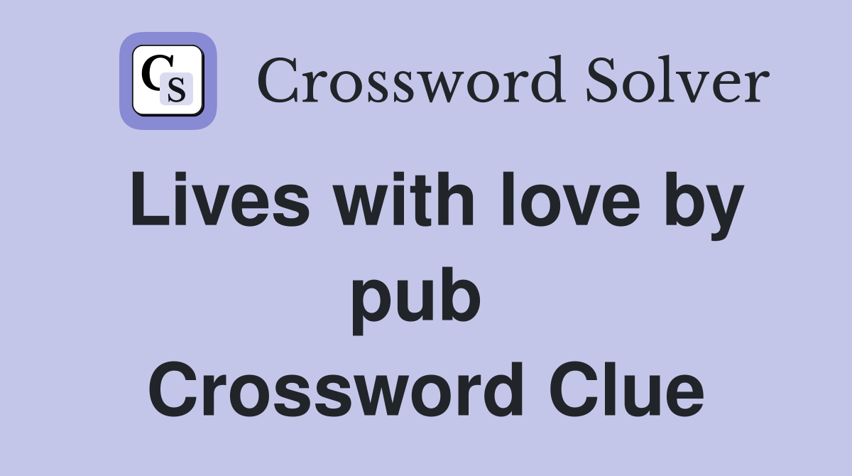 Lives with love by pub  Crossword Clue