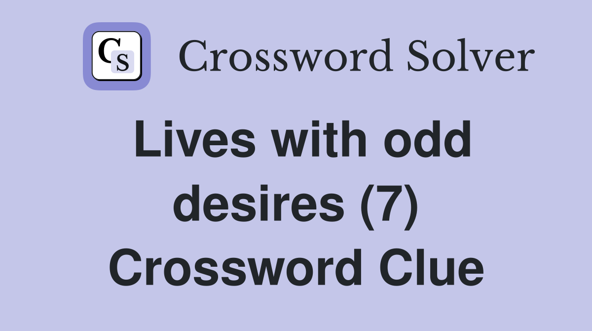 Lives with odd desires (7) Crossword Clue