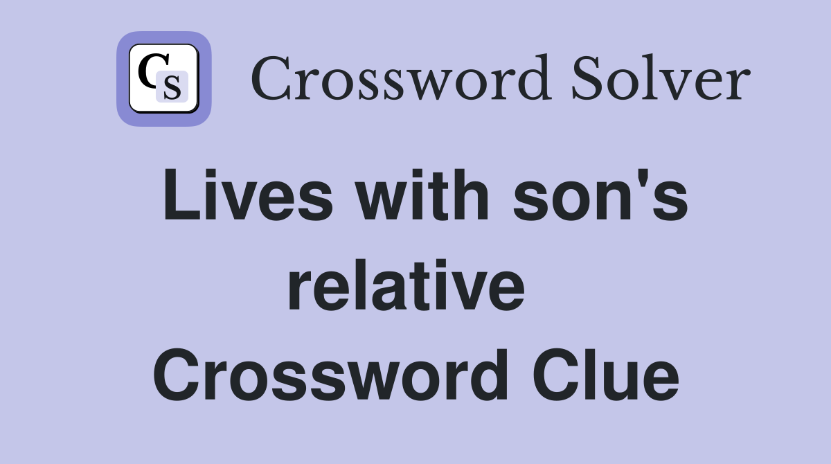 Lives with son's relative  Crossword Clue