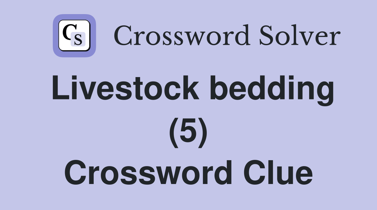 Livestock bedding (5) Crossword Clue