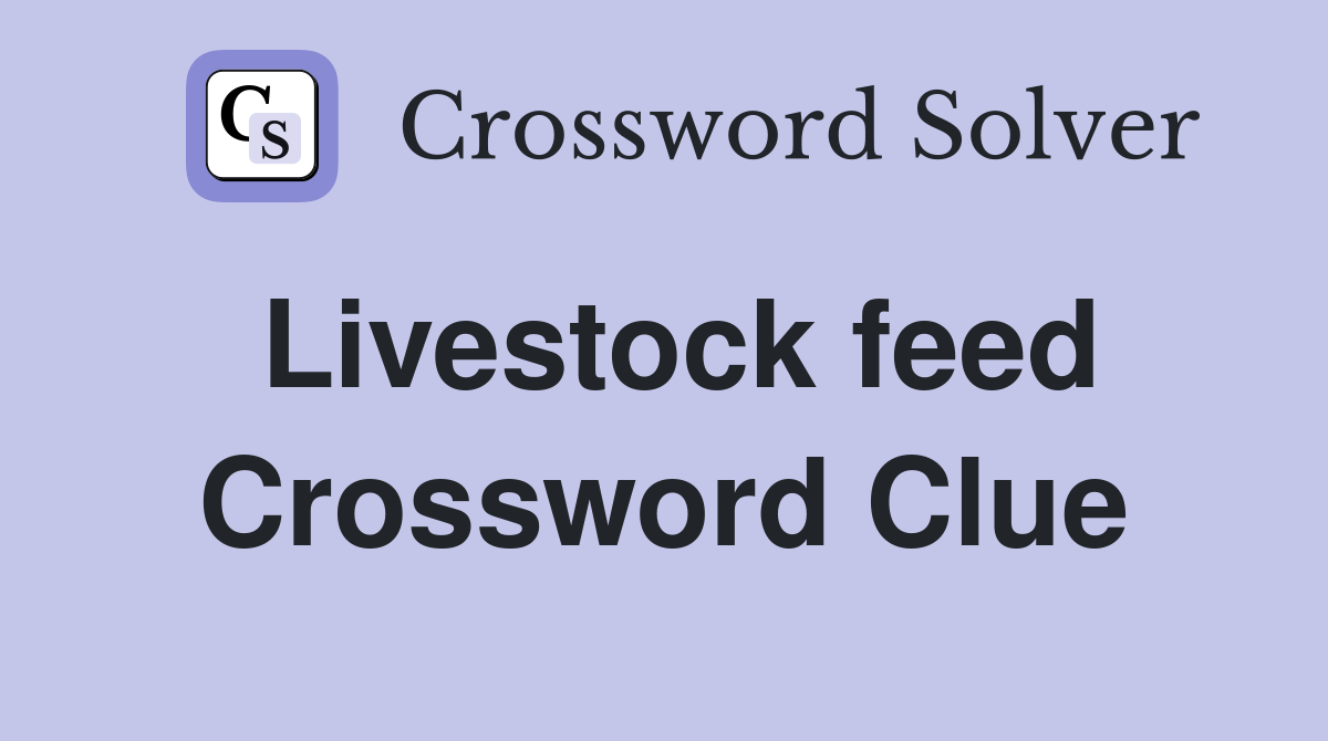 Livestock feed Crossword Clue