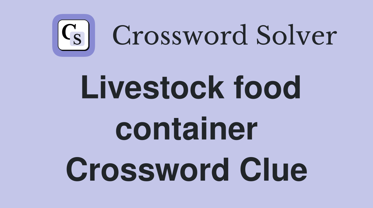 Livestock food container Crossword Clue