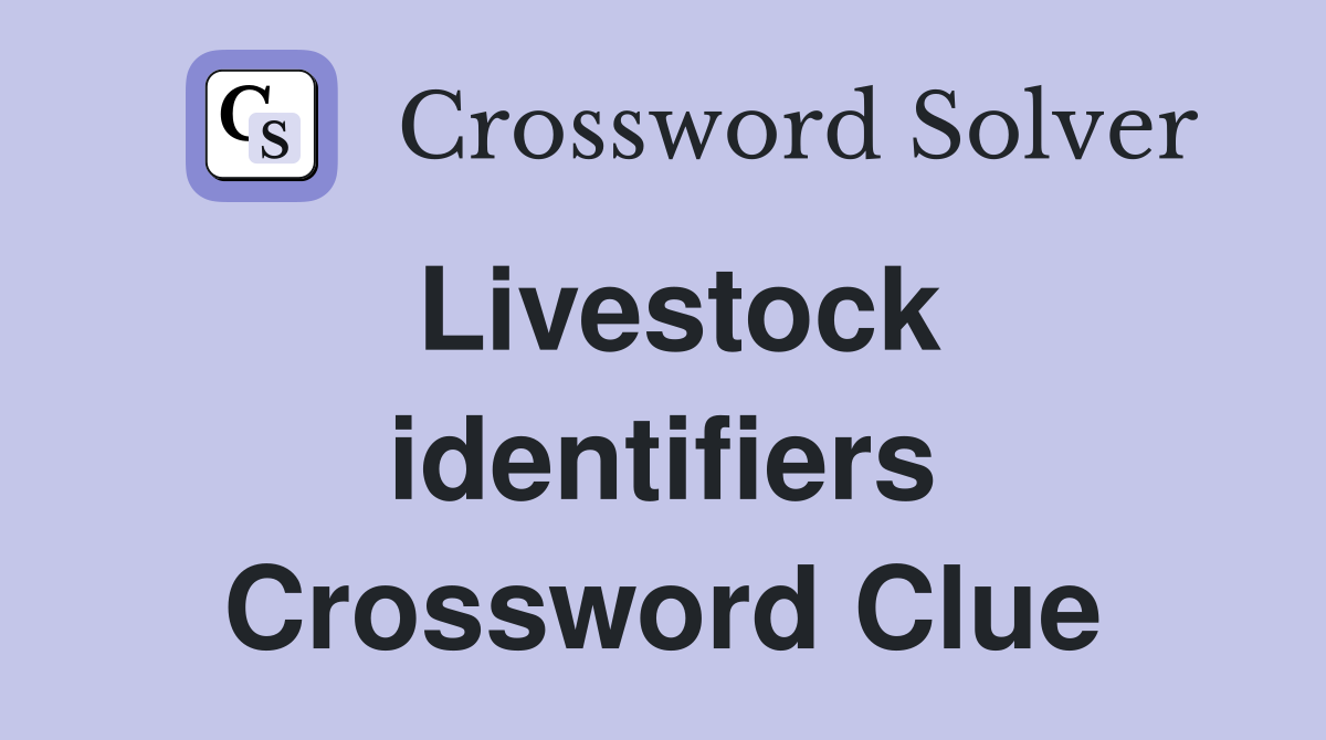Livestock identifiers Crossword Clue