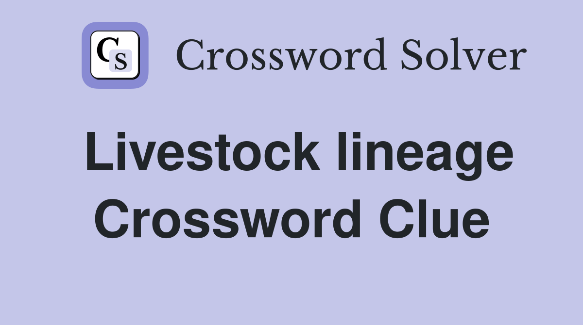 Livestock lineage Crossword Clue