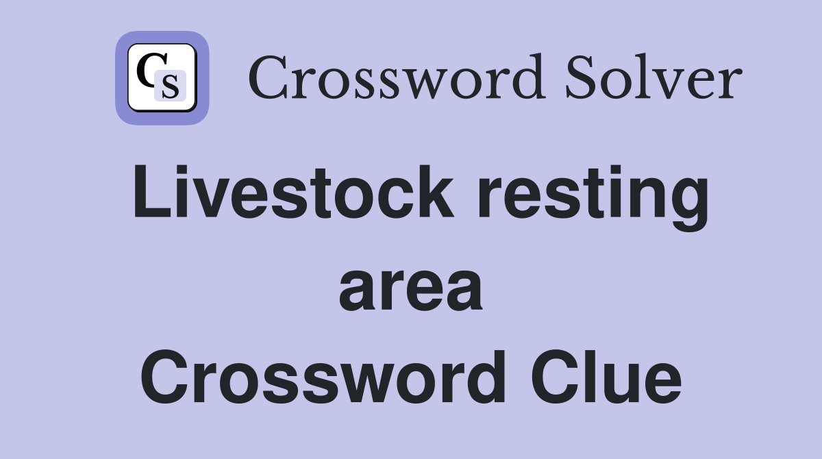 Livestock resting area Crossword Clue
