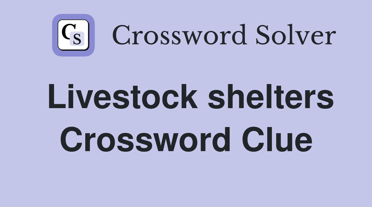 Livestock shelters Crossword Clue
