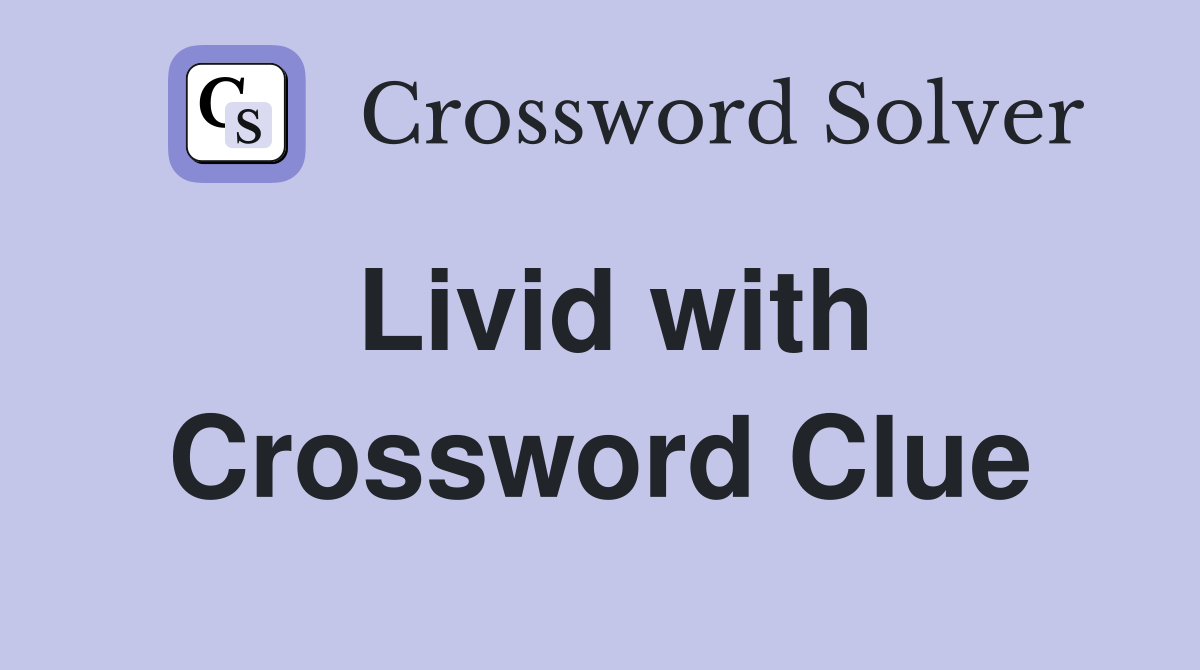 Livid with Crossword Clue