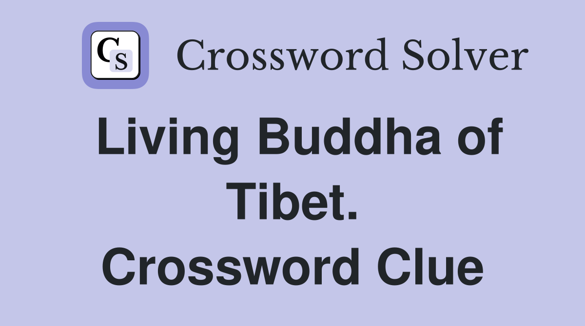 Living Buddha of Tibet. Crossword Clue