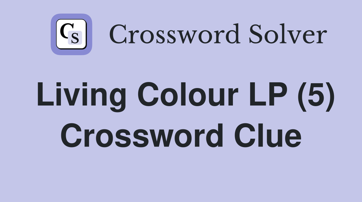 Living Colour LP (5) Crossword Clue