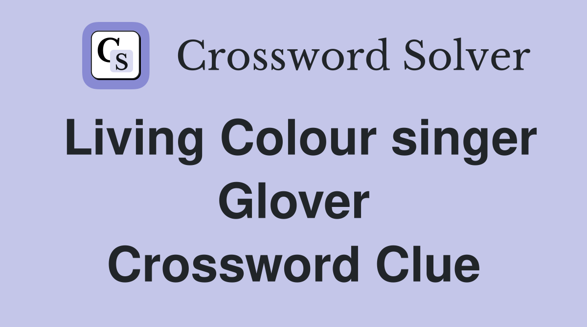Living Colour singer Glover Crossword Clue
