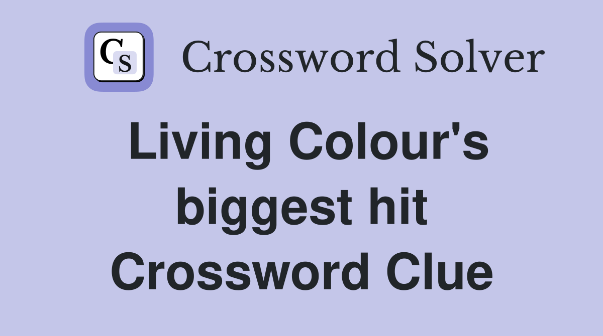Living Colour's biggest hit Crossword Clue