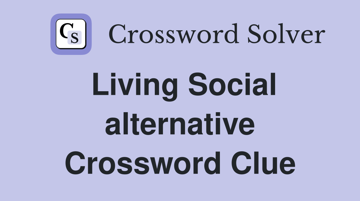 Living Social alternative Crossword Clue