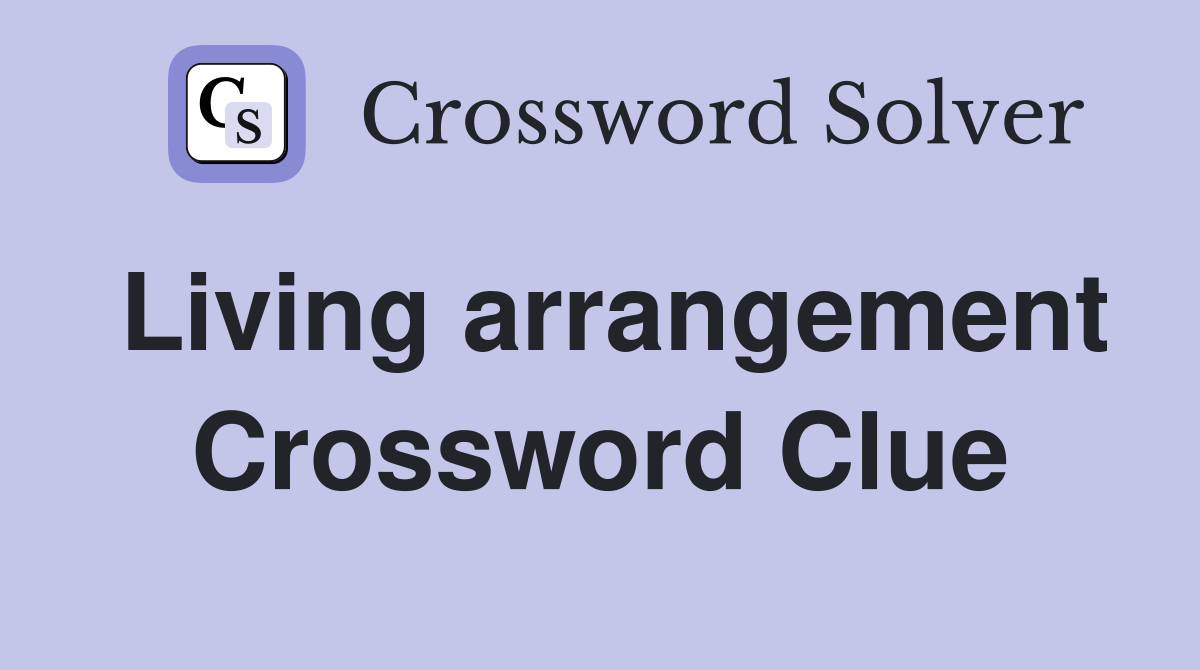 Living arrangement Crossword Clue