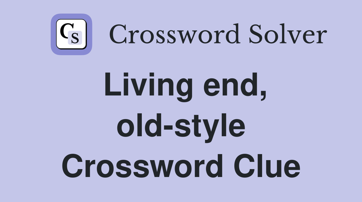 Living end, old-style Crossword Clue