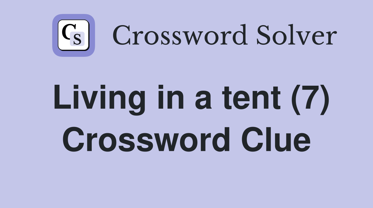 Living in a tent (7) Crossword Clue