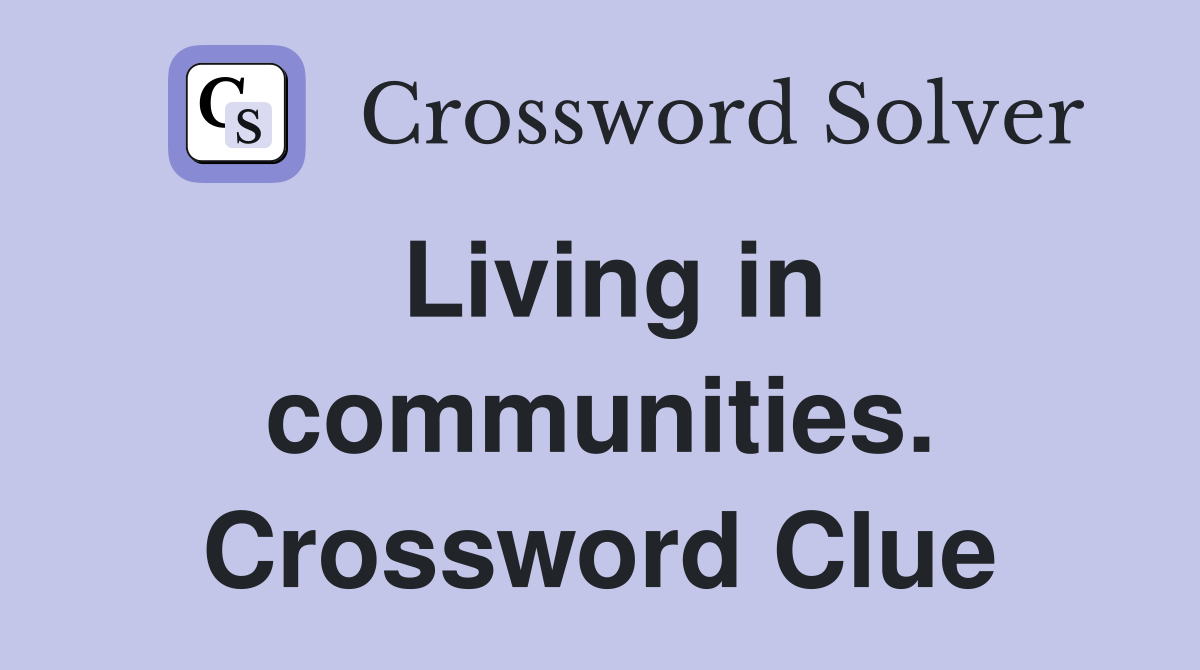 Living in communities. Crossword Clue