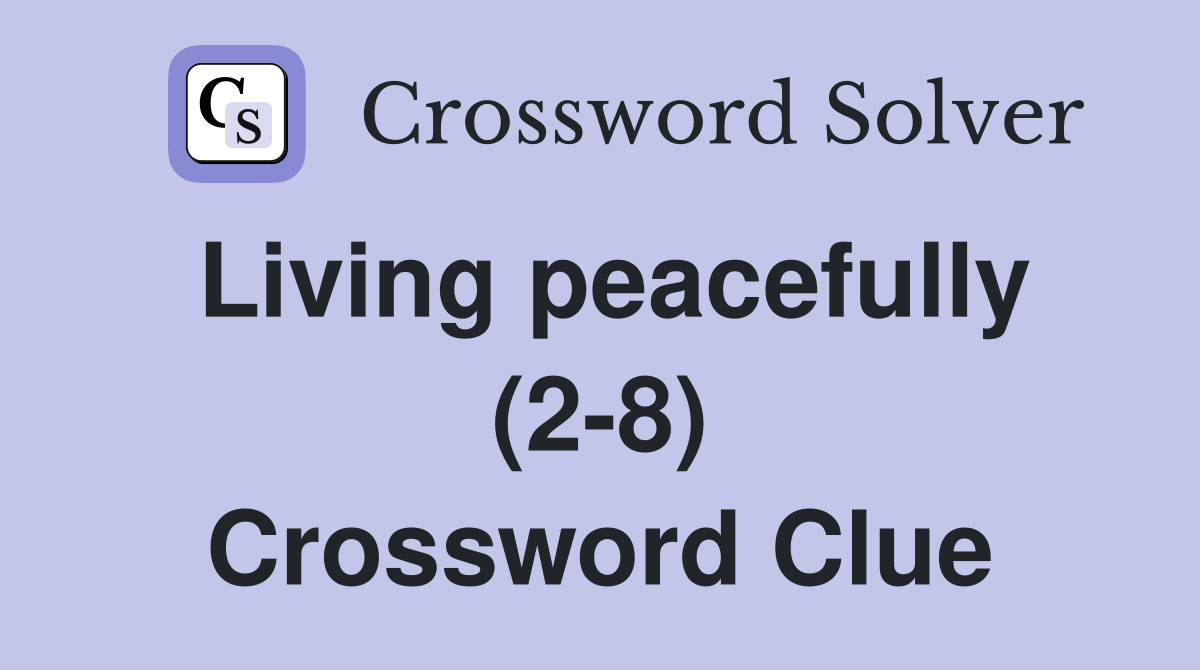 Living peacefully (2-8) Crossword Clue
