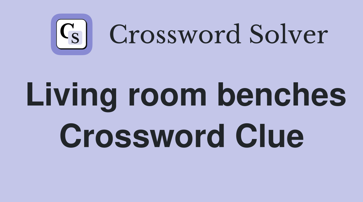Living room benches Crossword Clue
