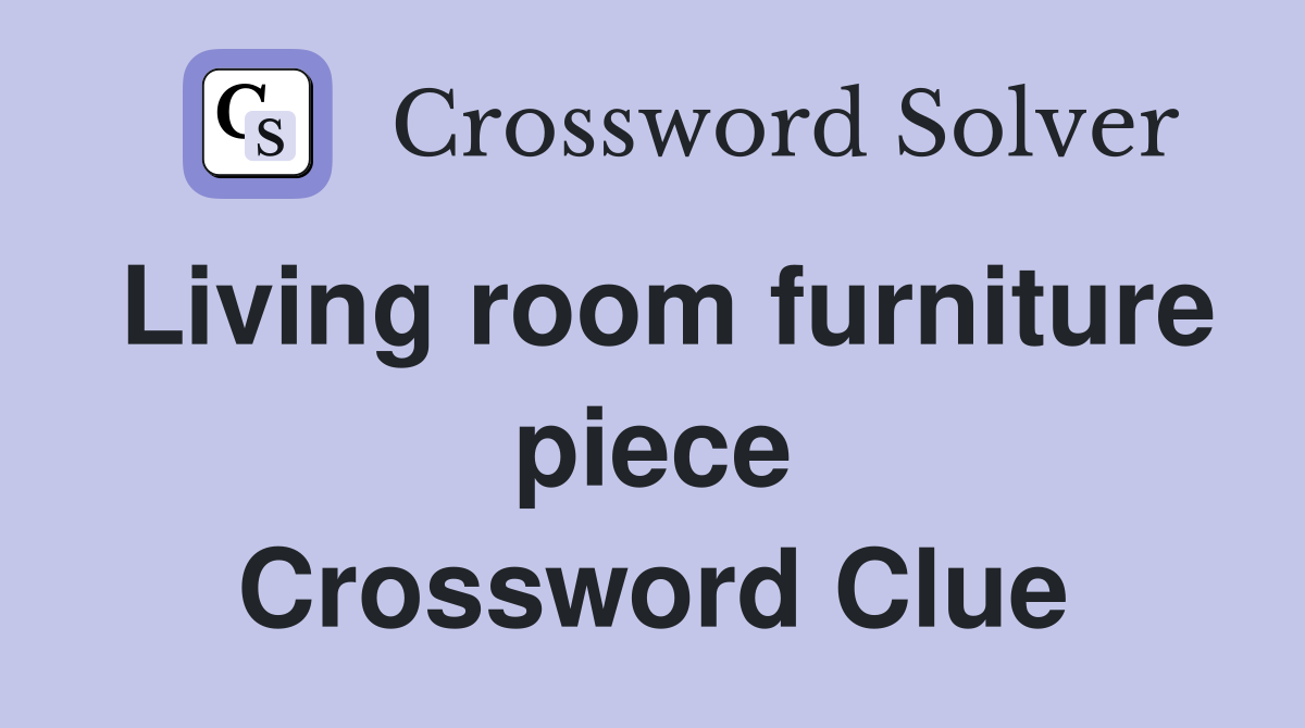 Living room furniture piece Crossword Clue