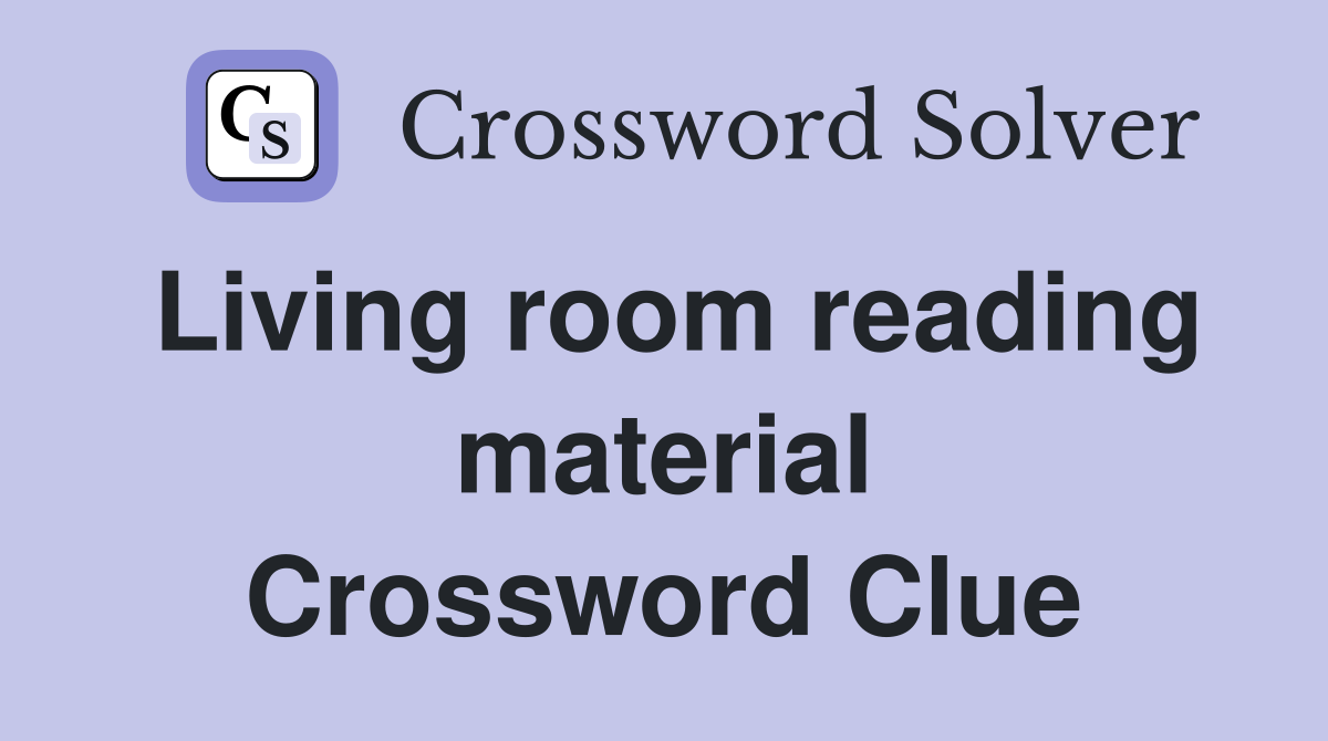 Living room reading material Crossword Clue
