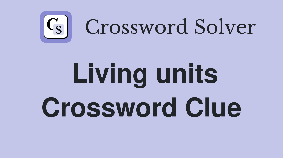 Living units Crossword Clue