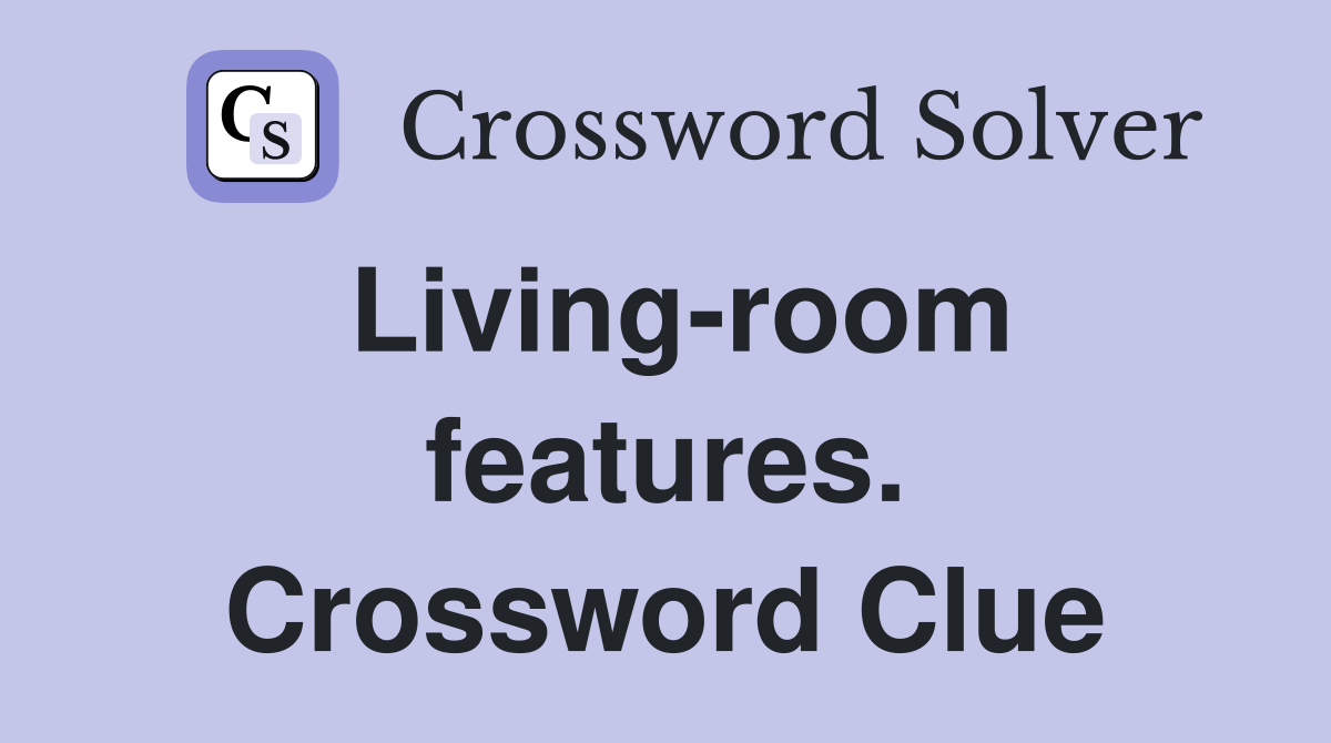 Living-room features. Crossword Clue