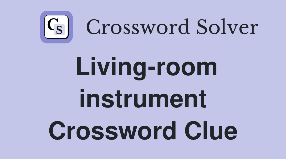 Living-room instrument Crossword Clue