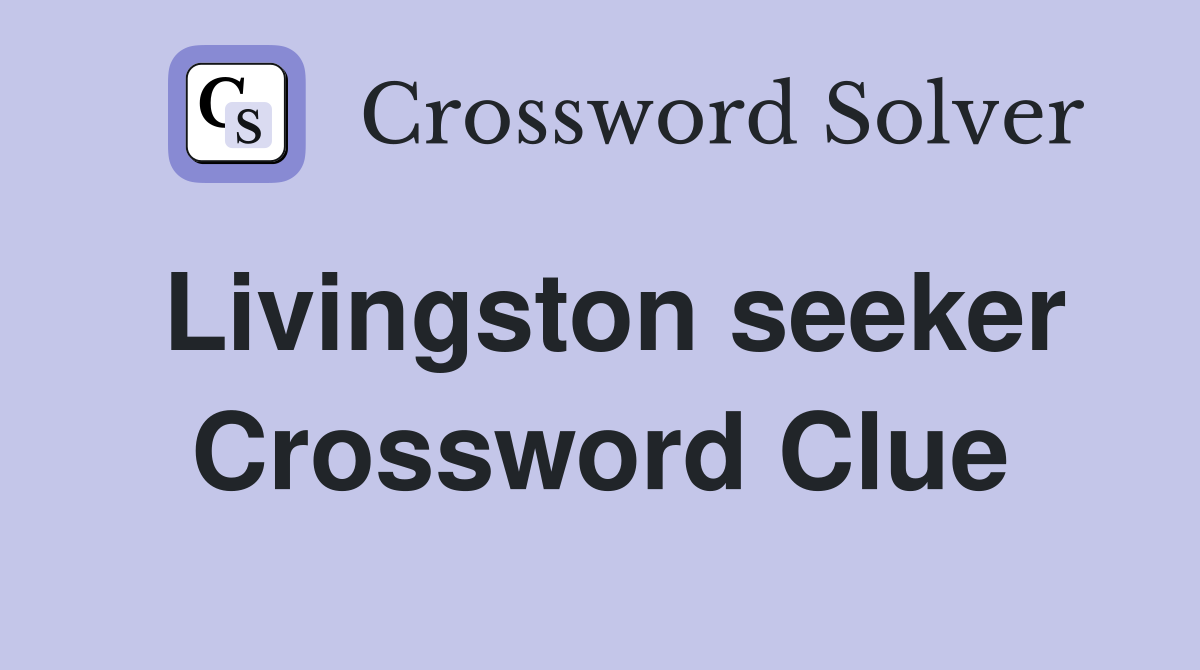 Livingston seeker Crossword Clue