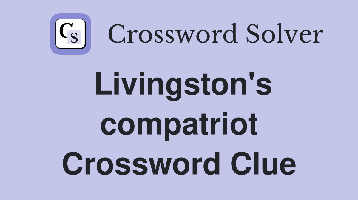 Livingston's compatriot Crossword Clue