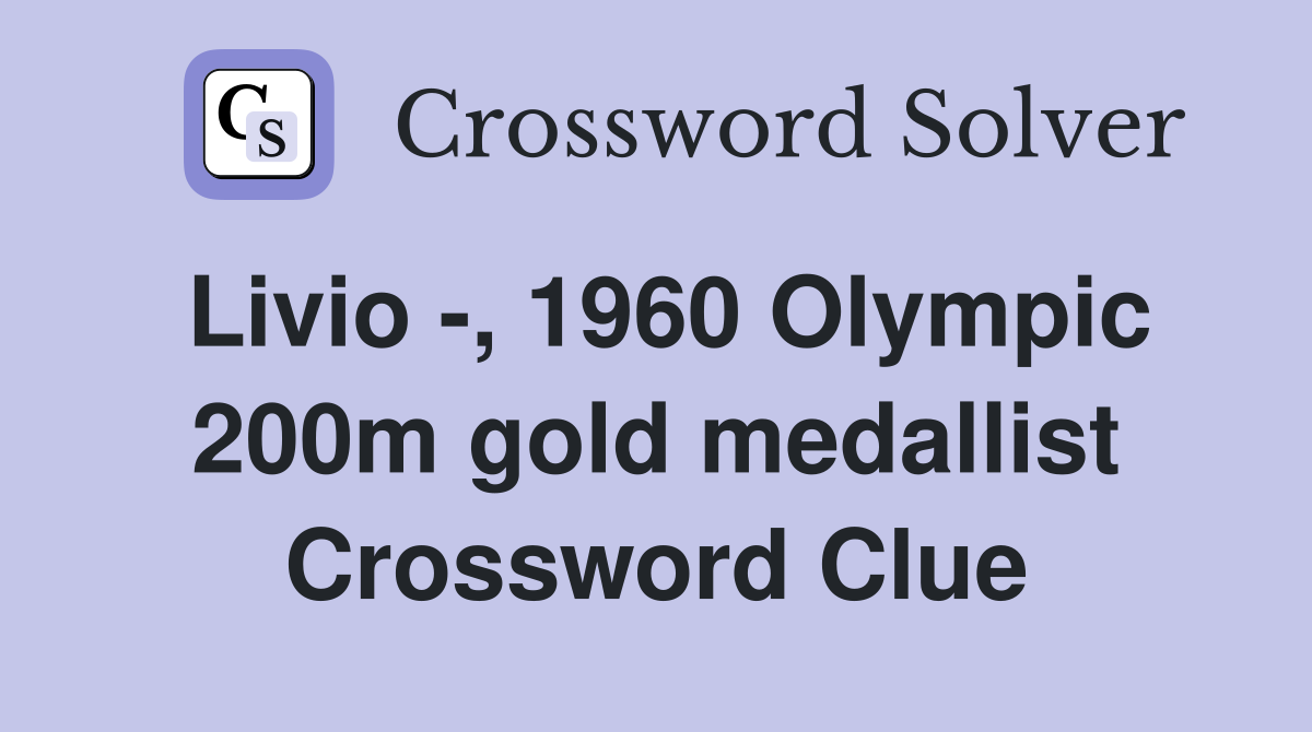Livio -, 1960 Olympic 200m gold medallist Crossword Clue