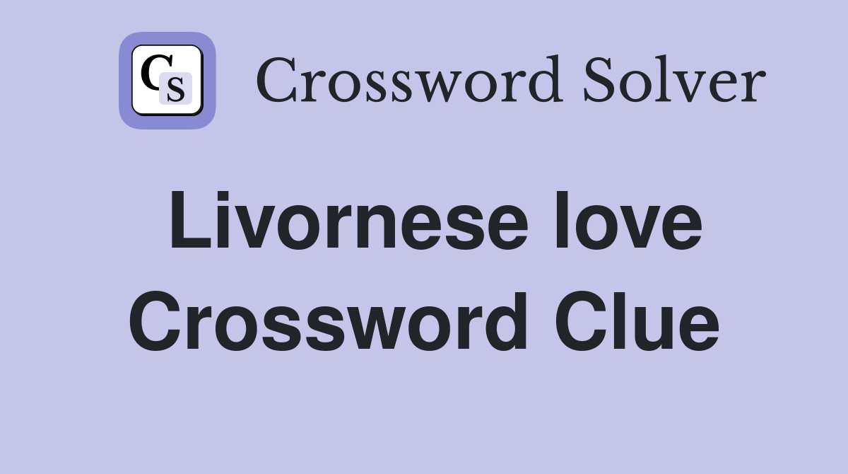 Livornese love Crossword Clue
