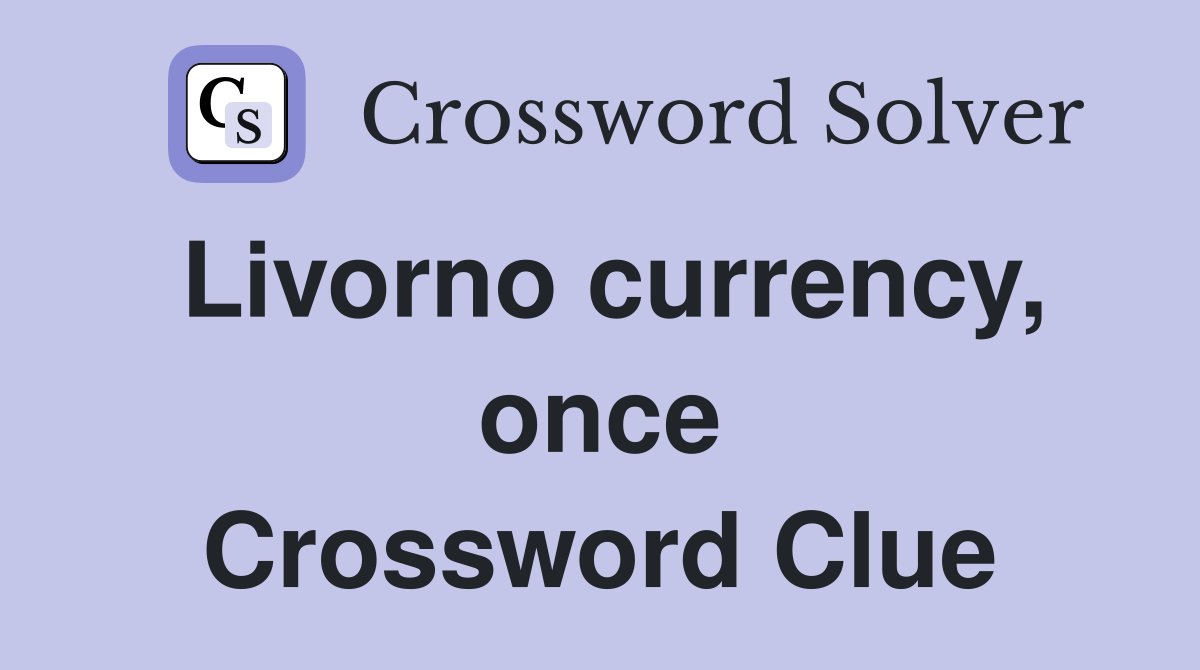 Livorno currency, once Crossword Clue