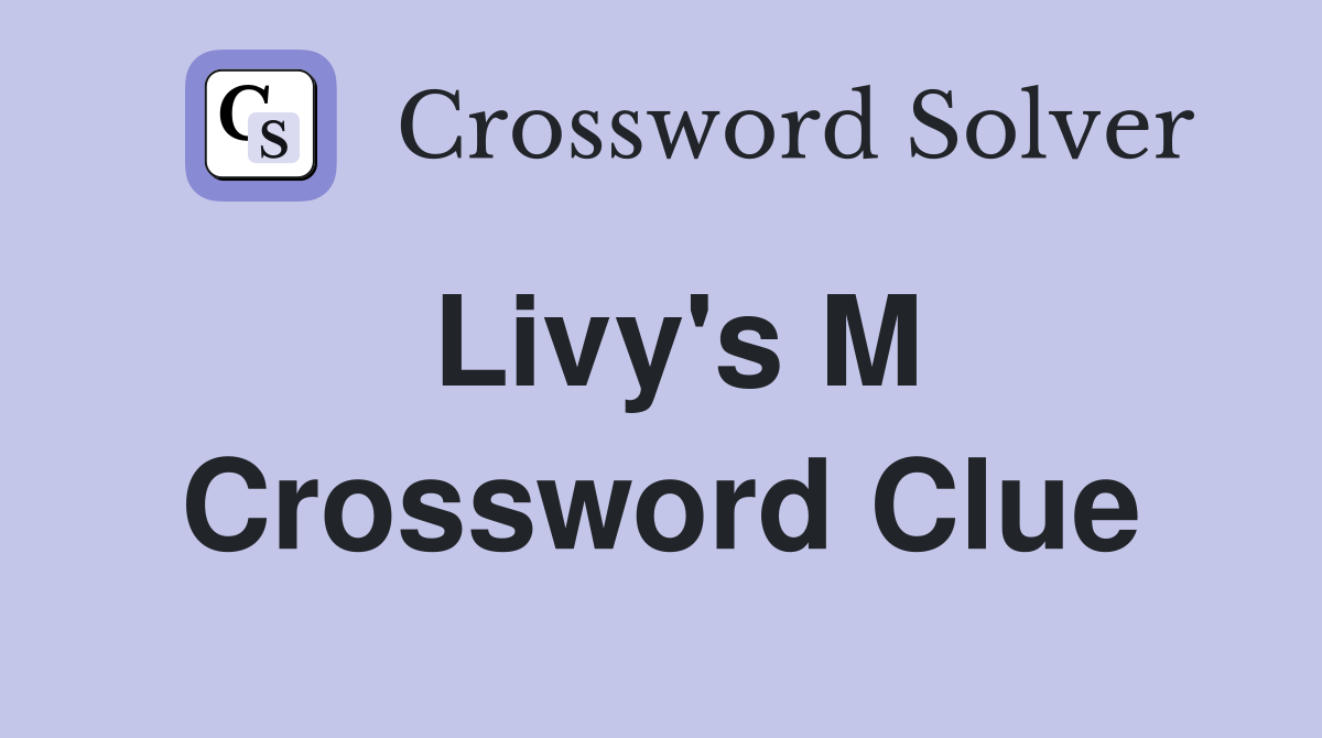 Livy's M Crossword Clue
