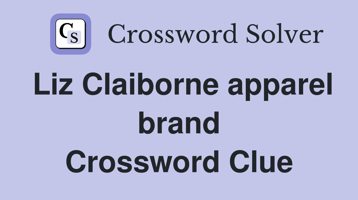 Liz Claiborne apparel brand Crossword Clue