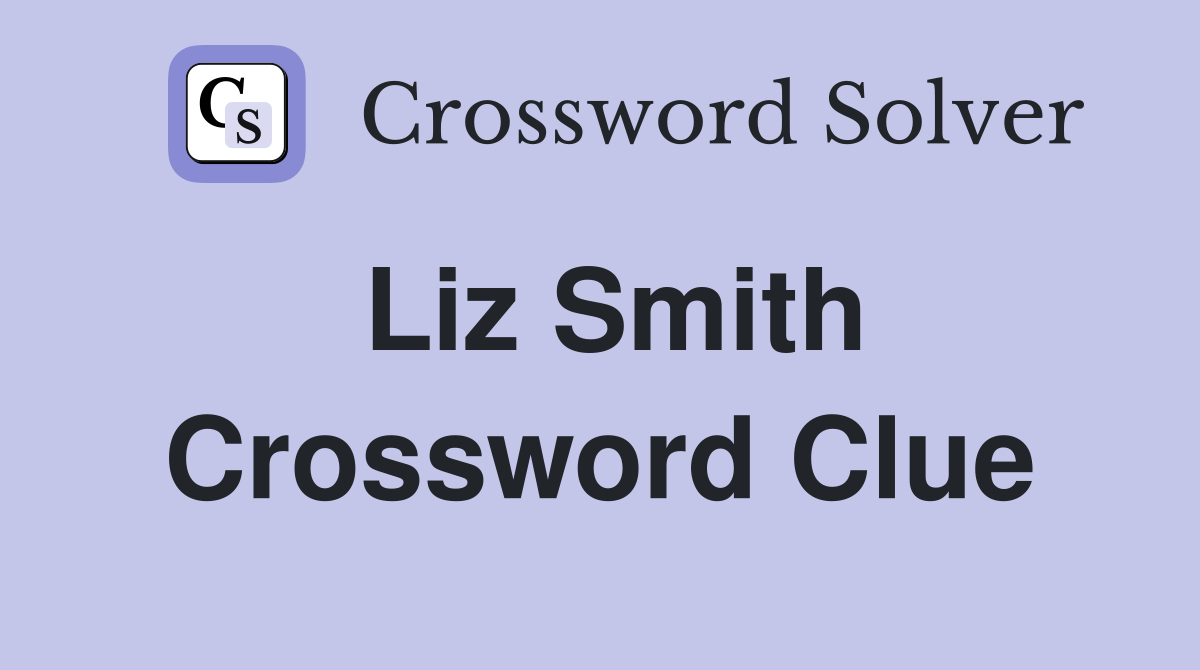 Liz Smith Crossword Clue