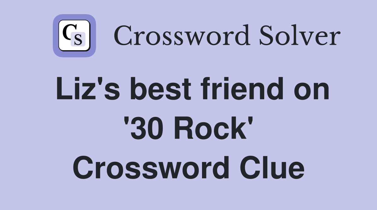 Liz's best friend on '30 Rock' Crossword Clue