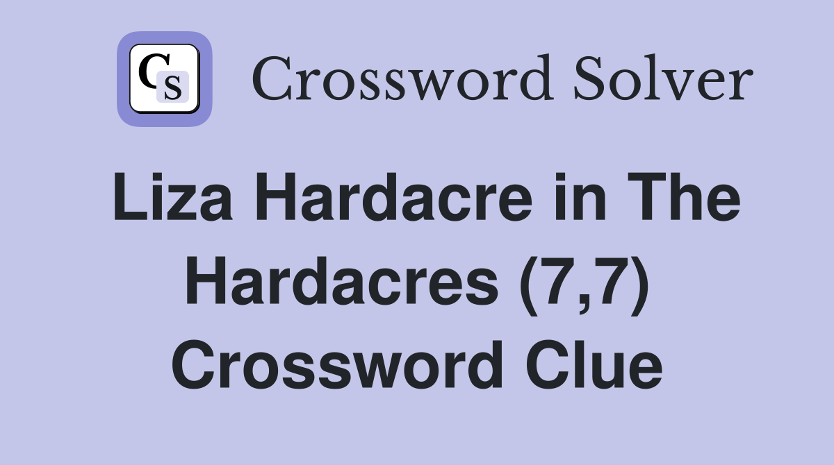 Liza Hardacre in The Hardacres (7,7) Crossword Clue