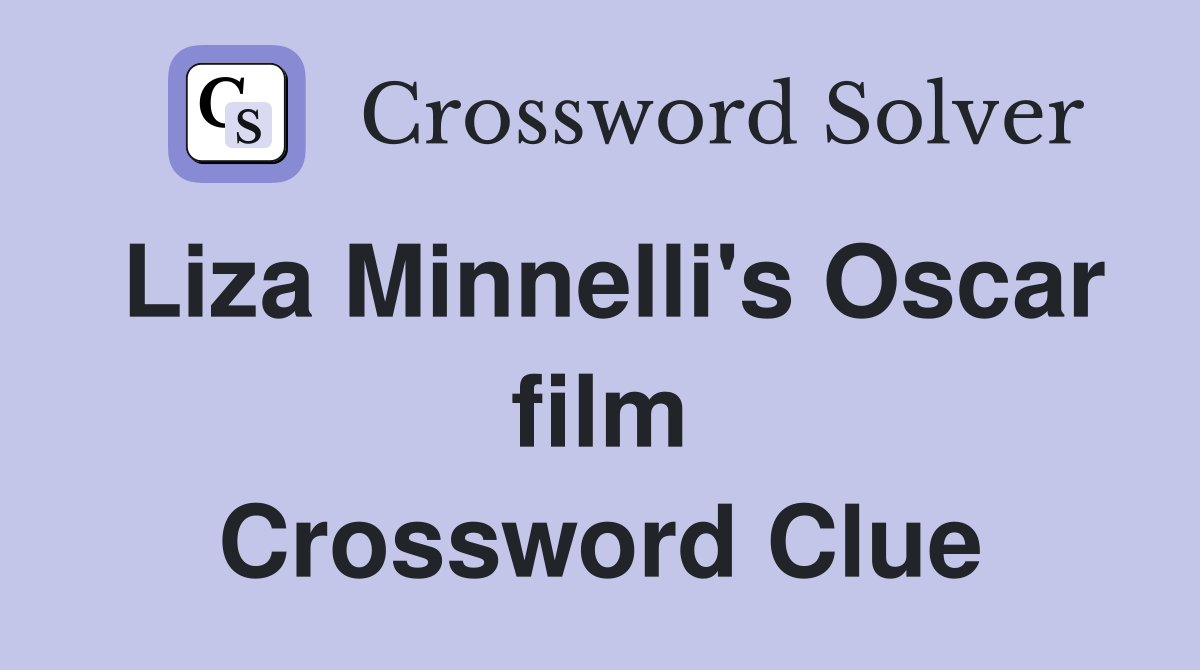 Liza Minnelli's Oscar film Crossword Clue