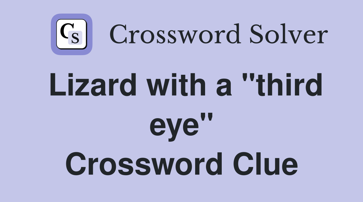 Lizard with a "third eye" Crossword Clue