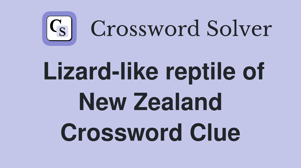 Lizard-like reptile of New Zealand Crossword Clue